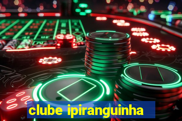 clube ipiranguinha